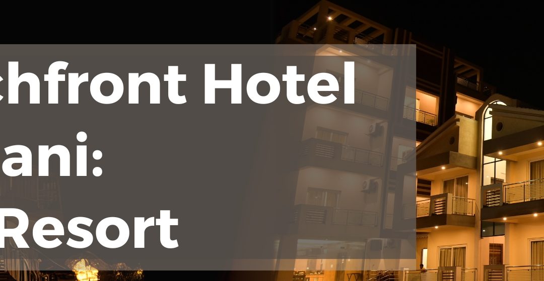 Luxury Beachfront Hotel in Mandarmani: Elite Beach Resort