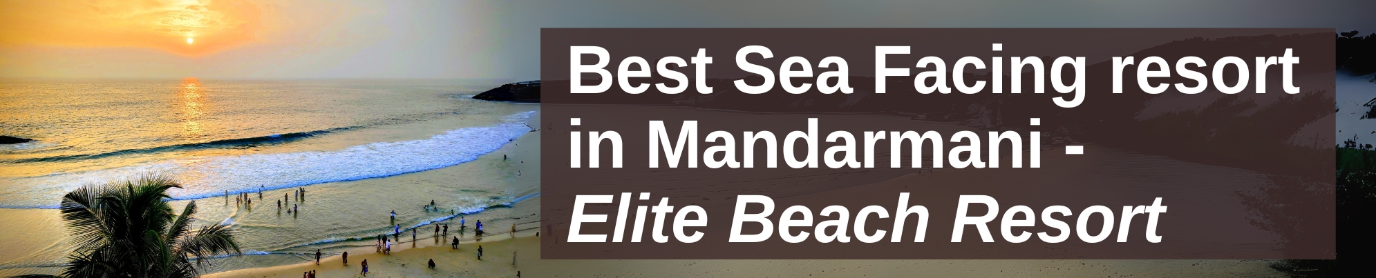 Best Sea Facing resort in Mandarmani - Elite Beach Resort