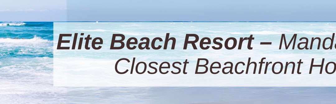 Elite Beach Resort – Nearest sea beach hotel in Mandarmani