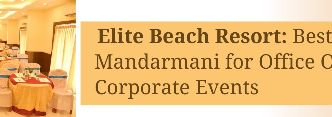 Best Hotel in Mandarmani for Office Outings or Corporate Events
